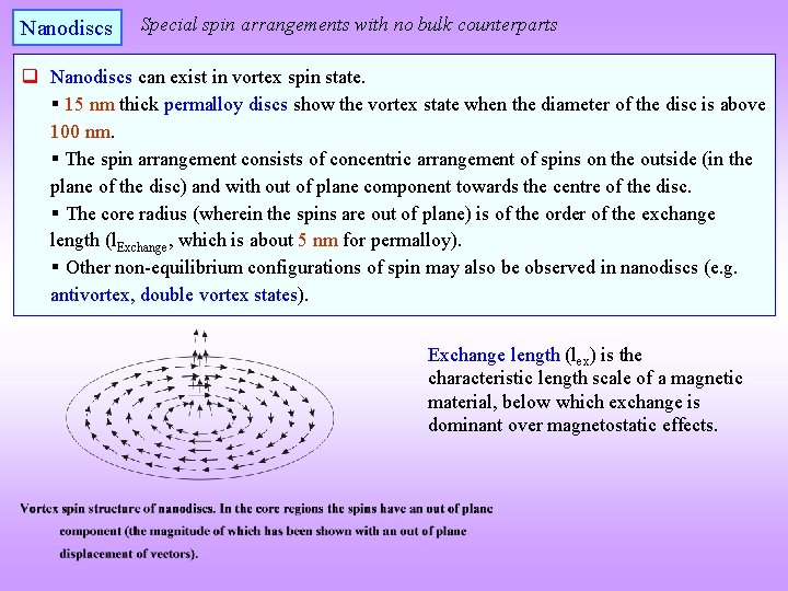 Nanodiscs Special spin arrangements with no bulk counterparts q Nanodiscs can exist in vortex