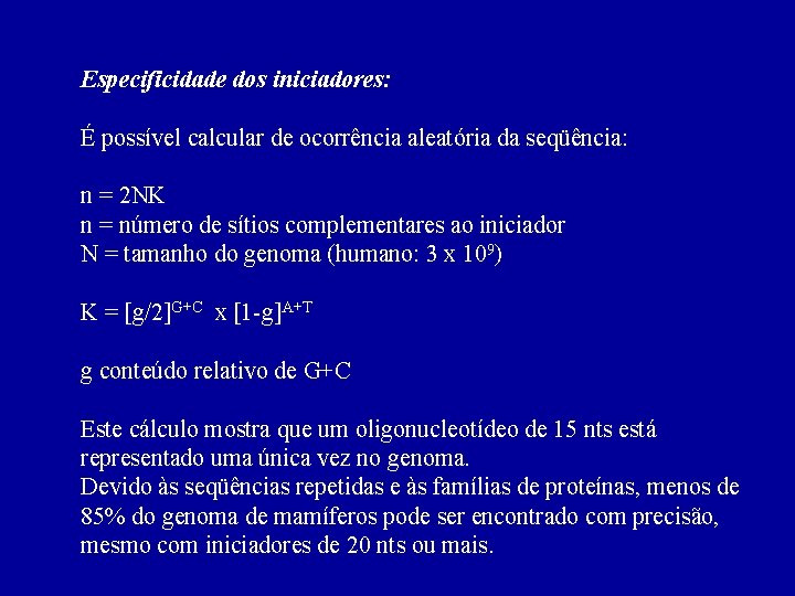 Especificidade dos iniciadores: É possível calcular de ocorrência aleatória da seqüência: n = 2