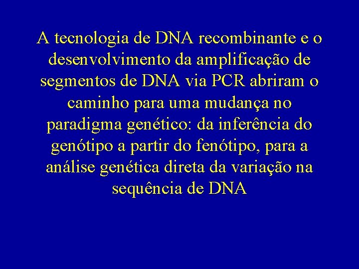 A tecnologia de DNA recombinante e o desenvolvimento da amplificação de segmentos de DNA