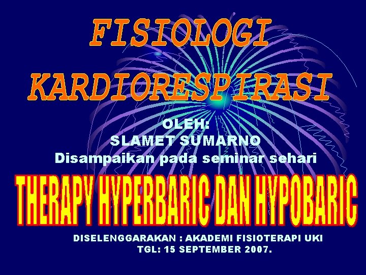 OLEH: SLAMET SUMARNO Disampaikan pada seminar sehari DISELENGGARAKAN : AKADEMI FISIOTERAPI UKI TGL: 15