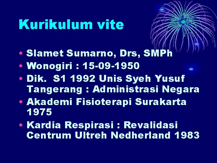 Kurikulum vite • Slamet Sumarno, Drs, SMPh • Wonogiri : 15 -09 -1950 •
