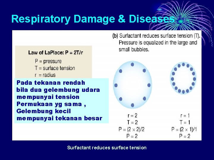 Respiratory Damage & Diseases Pada tekanan rendah bila dua gelembung udara mempunyai tension Permukaan