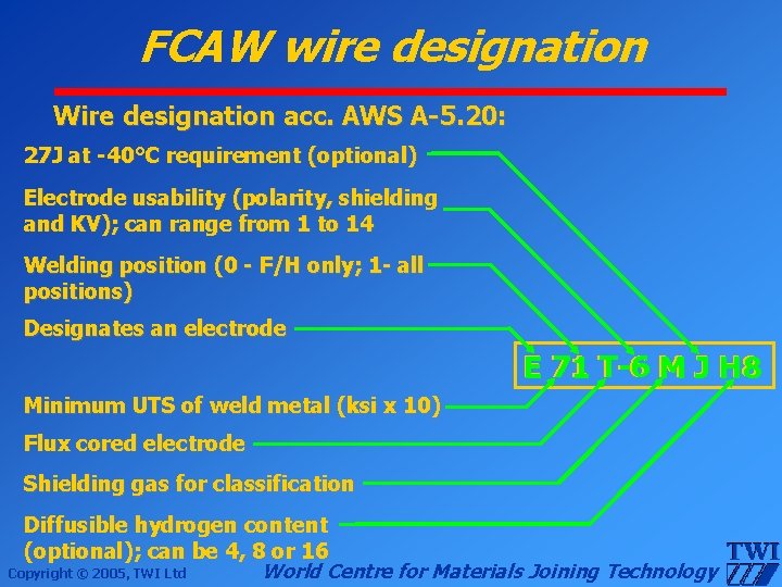 FCAW wire designation Wire designation acc. AWS A-5. 20: 27 J at -40°C requirement