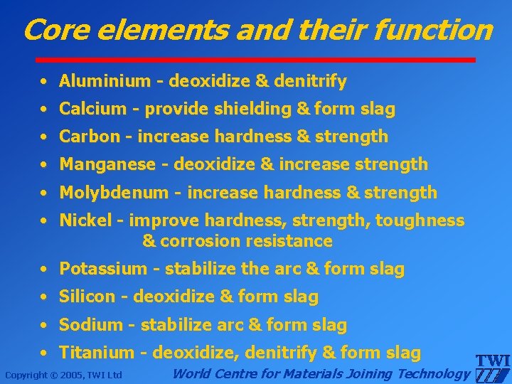 Core elements and their function • Aluminium - deoxidize & denitrify • Calcium -