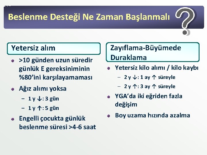 Beslenme Desteği Ne Zaman Başlanmalı Yetersiz alım >10 günden uzun süredir günlük E gereksiniminin Beslenme Desteği Ne Zaman Başlanmalı Yetersiz alım >10 günden uzun süredir günlük E gereksiniminin