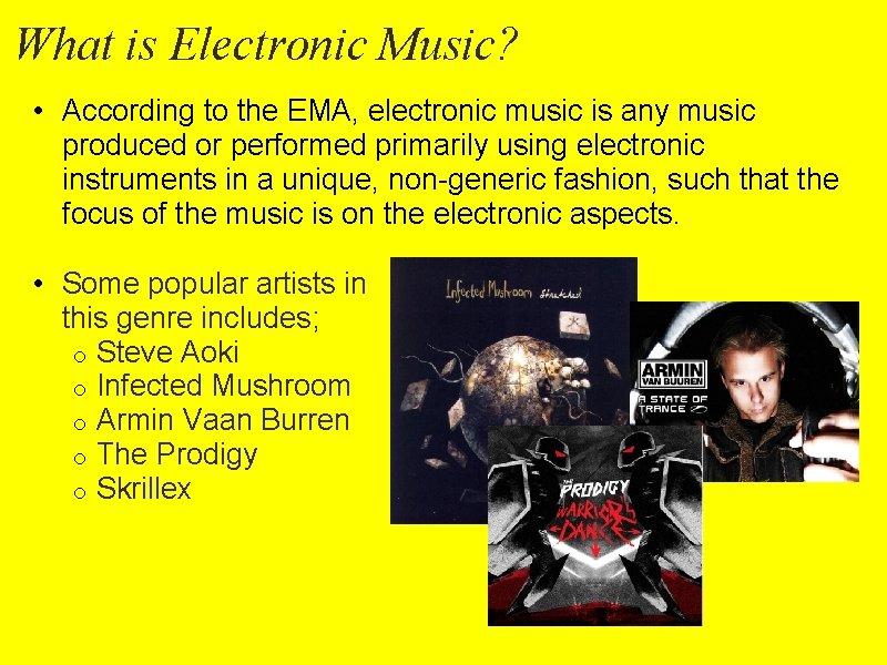 What is Electronic Music? • According to the EMA, electronic music is any music