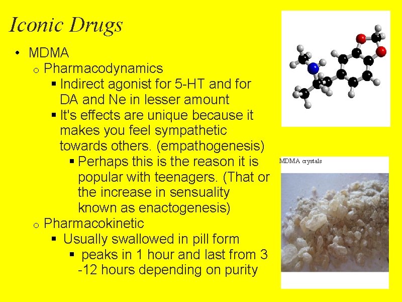 Iconic Drugs • MDMA o Pharmacodynamics § Indirect agonist for 5 -HT and for