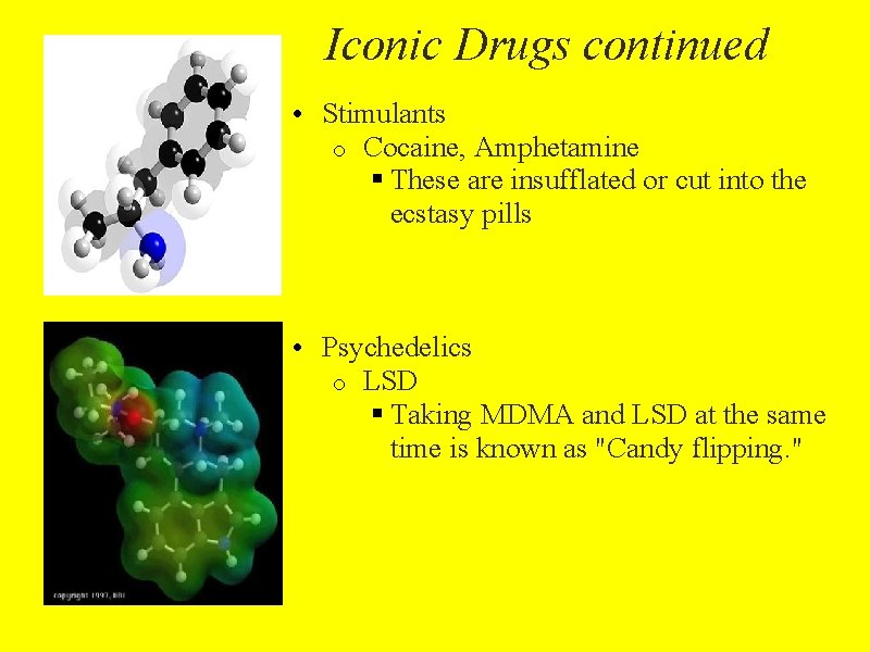  Iconic Drugs continued • Stimulants o Cocaine, Amphetamine § These are insufflated or