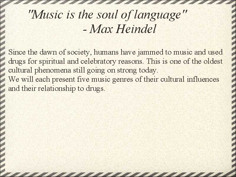 "Music is the soul of language" - Max Heindel Since the dawn of society,