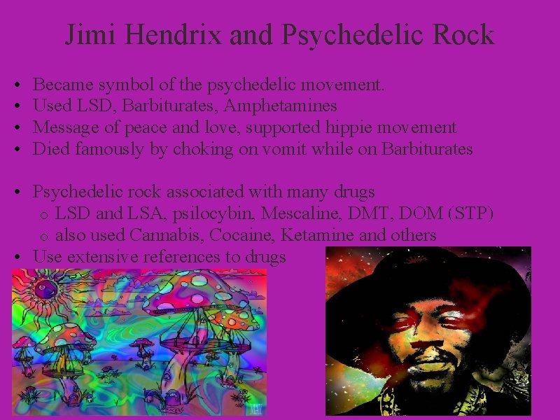 Jimi Hendrix and Psychedelic Rock • • Became symbol of the psychedelic movement. Used