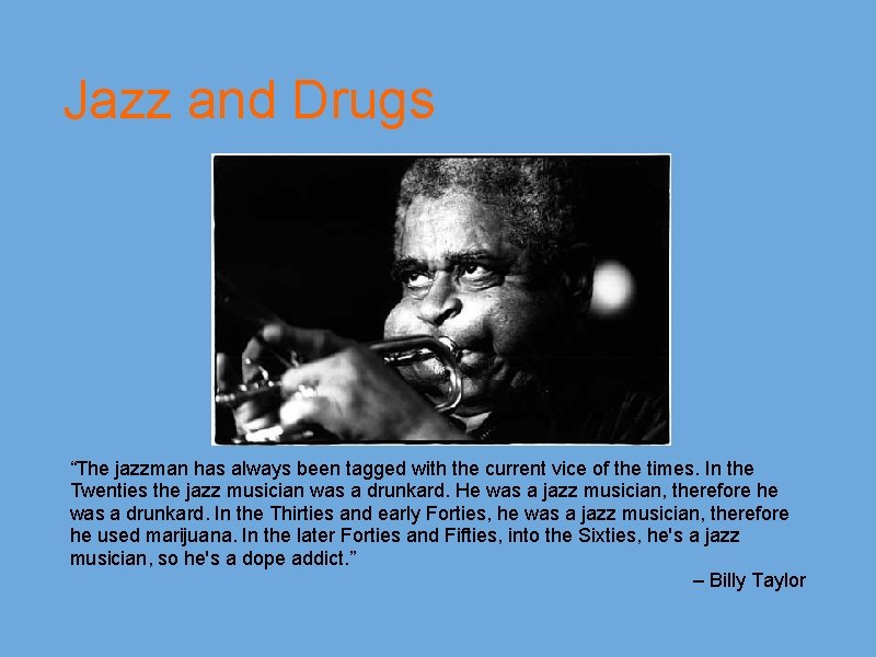 Jazz and Drugs “The jazzman has always been tagged with the current vice of