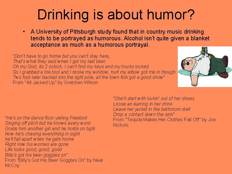 Drinking is about humor? • A University of Pittsburgh study found that in country