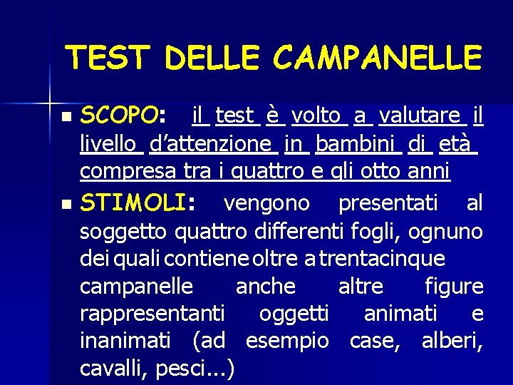 TEST DELLE CAMPANELLE SCOPO: il test è volto a valutare il livello d’attenzione in