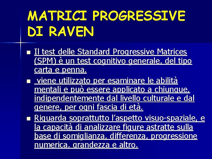 MATRICI PROGRESSIVE DI RAVEN n n n Il test delle Standard Progressive Matrices (SPM)