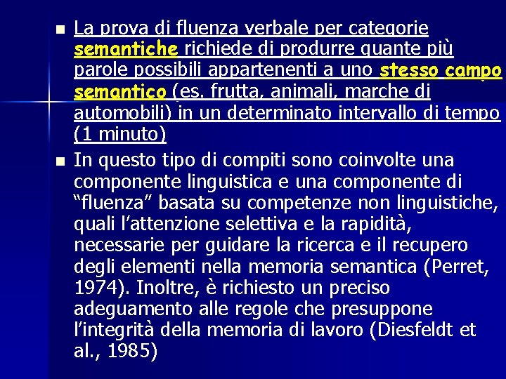 n n La prova di fluenza verbale per categorie semantiche richiede di produrre quante