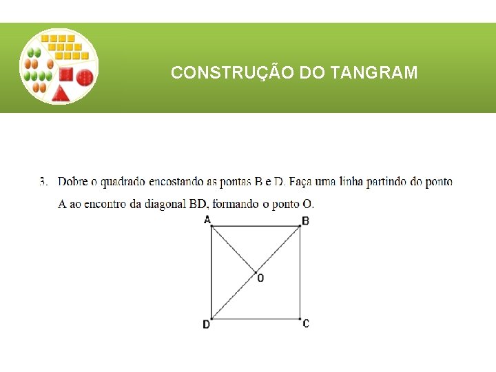 CONSTRUÇÃO DO TANGRAM CONSTRUÇÃO DO TANGRAM