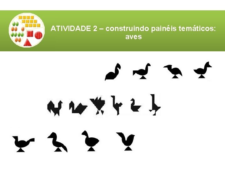 ATIVIDADE 2 – construindo painéis temáticos: aves ATIVIDADE 2 – construindo painéis temáticos: aves