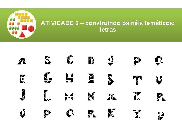 ATIVIDADE 2 – construindo painéis temáticos: letras ATIVIDADE 2 – construindo painéis temáticos: letras