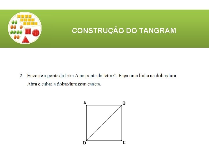 CONSTRUÇÃO DO TANGRAM CONSTRUÇÃO DO TANGRAM