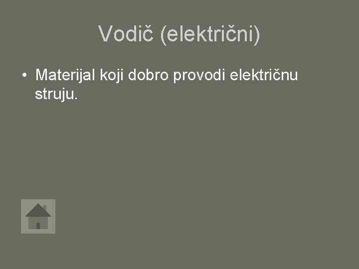 Vodič (električni) • Materijal koji dobro provodi električnu struju. 