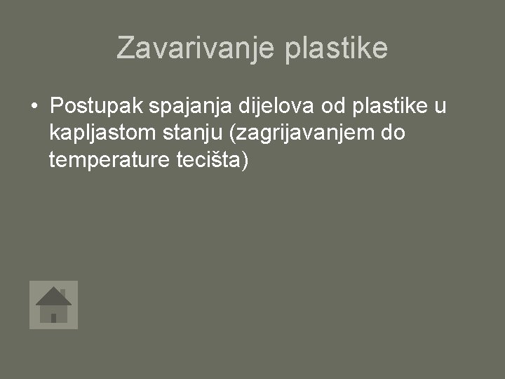 Zavarivanje plastike • Postupak spajanja dijelova od plastike u kapljastom stanju (zagrijavanjem do temperature