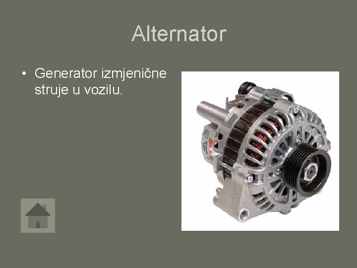 Alternator • Generator izmjenične struje u vozilu. 