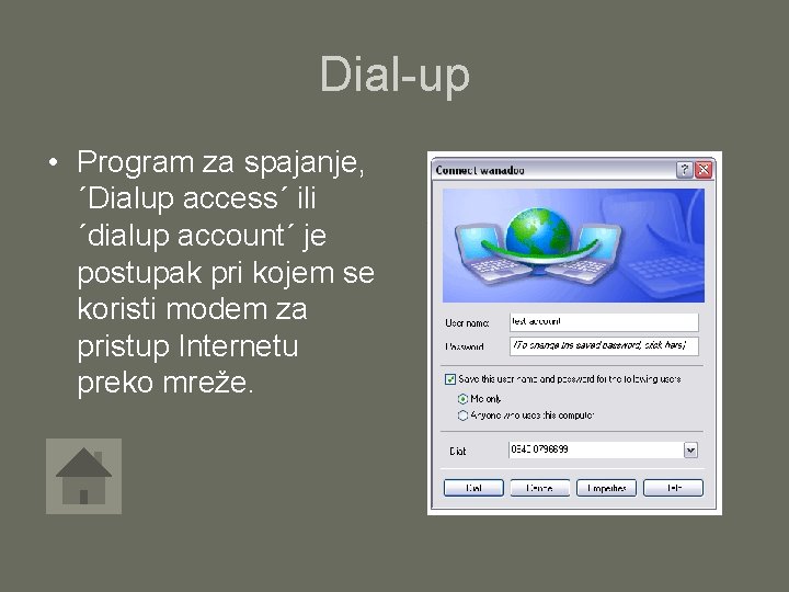 Dial-up • Program za spajanje, ´Dialup access´ ili ´dialup account´ je postupak pri kojem