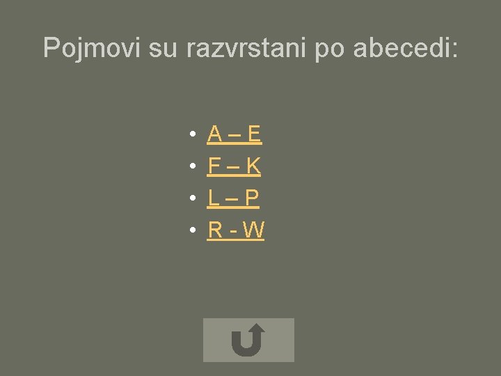 Pojmovi su razvrstani po abecedi: • • A–E F–K L–P R-W 