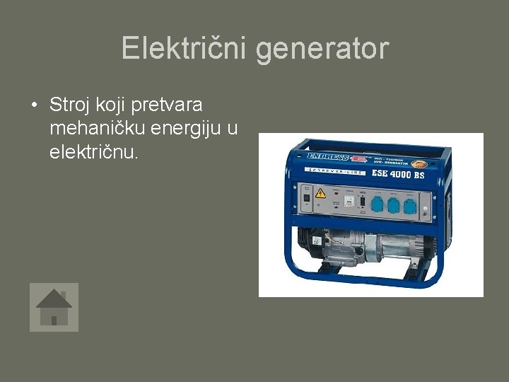 Električni generator • Stroj koji pretvara mehaničku energiju u električnu. 