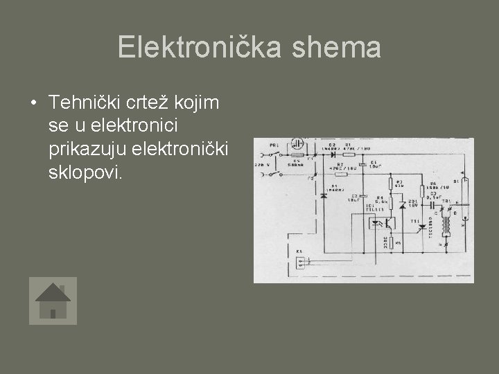 Elektronička shema • Tehnički crtež kojim se u elektronici prikazuju elektronički sklopovi. 
