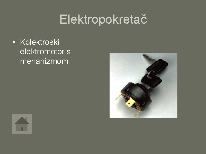 Elektropokretač • Kolektroski elektromotor s mehanizmom. 