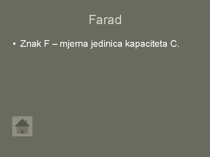 Farad • Znak F – mjerna jedinica kapaciteta C. 