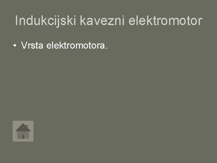 Indukcijski kavezni elektromotor • Vrsta elektromotora. 