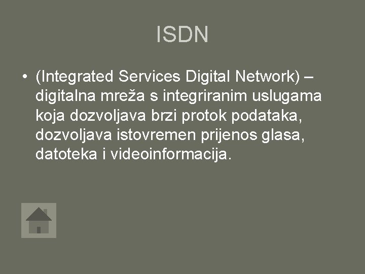 ISDN • (Integrated Services Digital Network) – digitalna mreža s integriranim uslugama koja dozvoljava