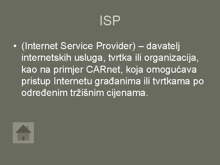 ISP • (Internet Service Provider) – davatelj internetskih usluga, tvrtka ili organizacija, kao na