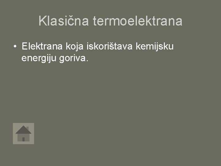 Klasična termoelektrana • Elektrana koja iskorištava kemijsku energiju goriva. 