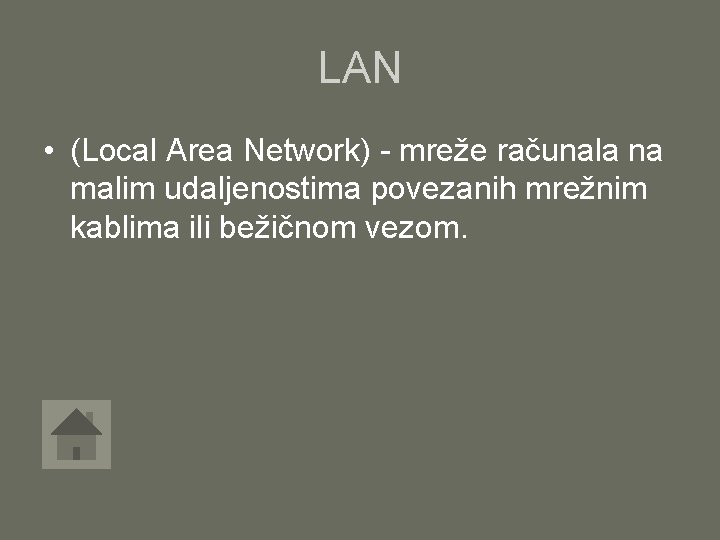 LAN • (Local Area Network) - mreže računala na malim udaljenostima povezanih mrežnim kablima