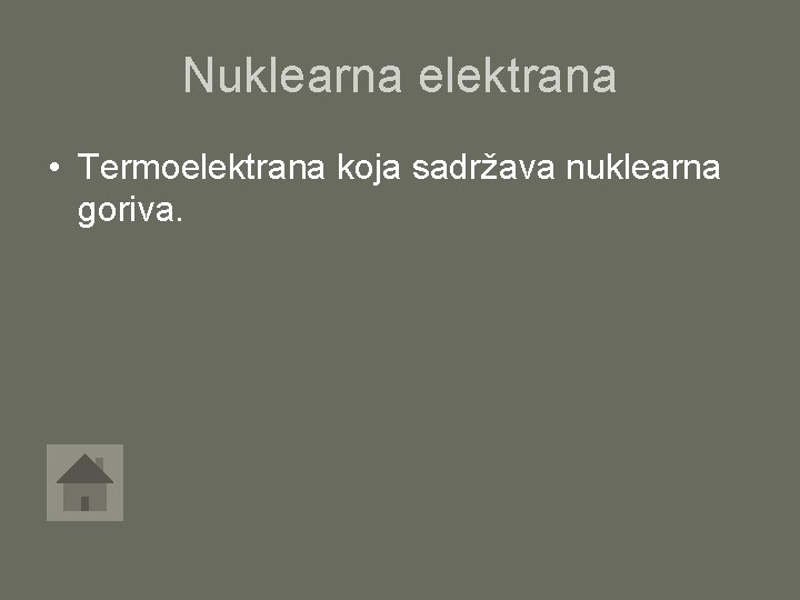 Nuklearna elektrana • Termoelektrana koja sadržava nuklearna goriva. 