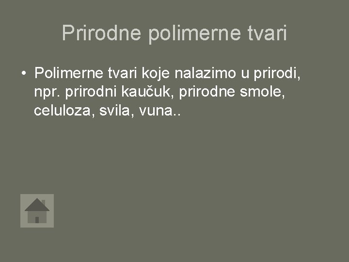 Prirodne polimerne tvari • Polimerne tvari koje nalazimo u prirodi, npr. prirodni kaučuk, prirodne