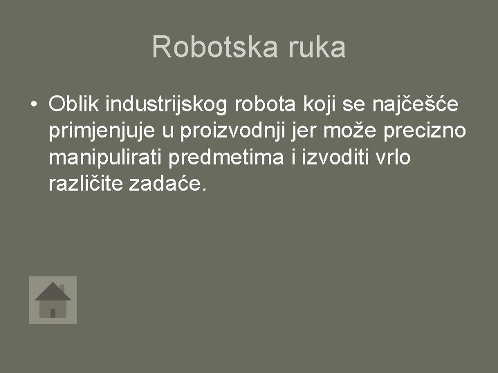 Robotska ruka • Oblik industrijskog robota koji se najčešće primjenjuje u proizvodnji jer može