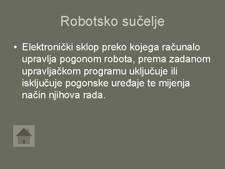 Robotsko sučelje • Elektronički sklop preko kojega računalo upravlja pogonom robota, prema zadanom upravljačkom
