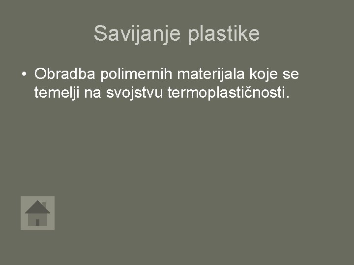 Savijanje plastike • Obradba polimernih materijala koje se temelji na svojstvu termoplastičnosti. 