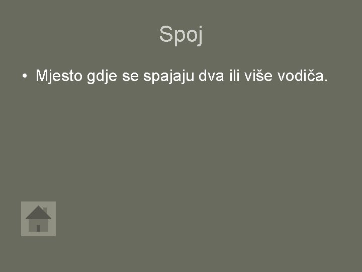 Spoj • Mjesto gdje se spajaju dva ili više vodiča. 