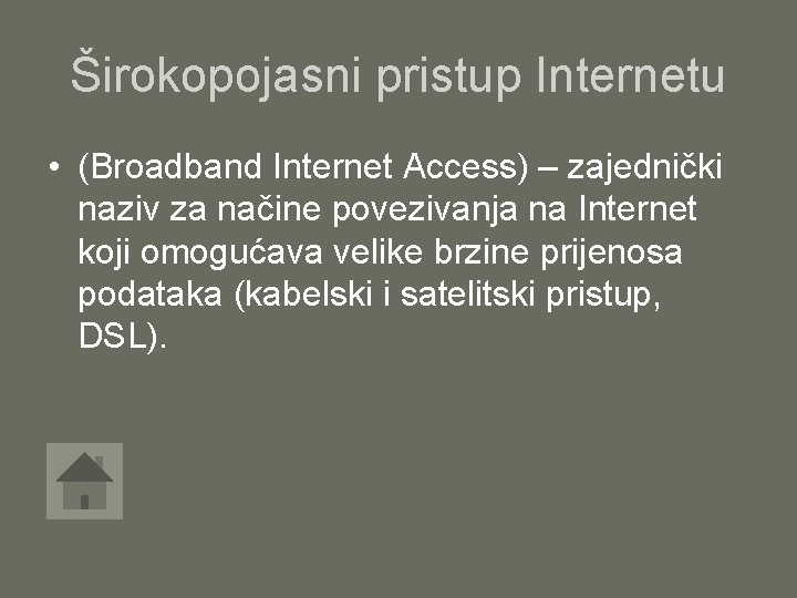 Širokopojasni pristup Internetu • (Broadband Internet Access) – zajednički naziv za načine povezivanja na