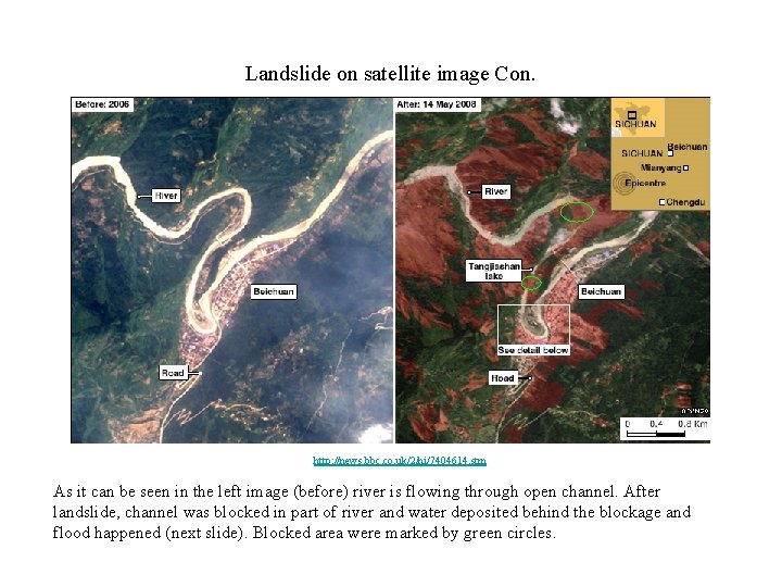 Landslide on satellite image Con. http: //news. bbc. co. uk/2/hi/7404614. stm As it can