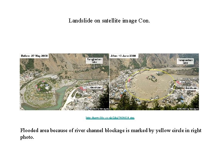 Landslide on satellite image Con. http: //news. bbc. co. uk/2/hi/7404614. stm Flooded area because