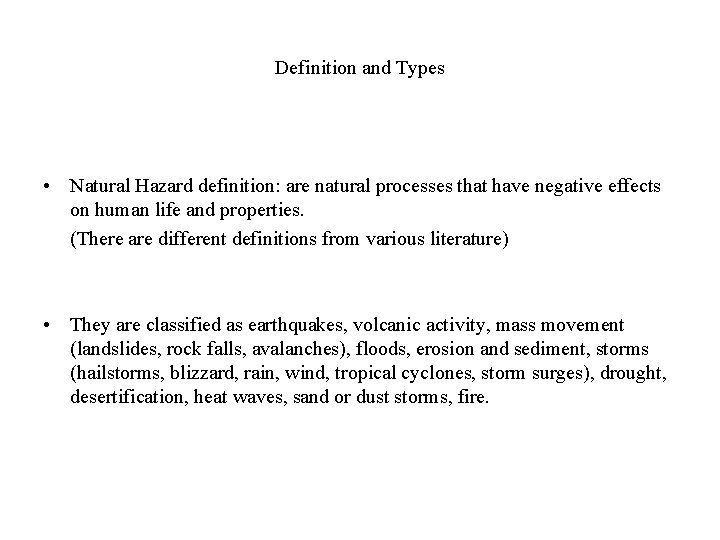 Definition and Types • Natural Hazard definition: are natural processes that have negative effects