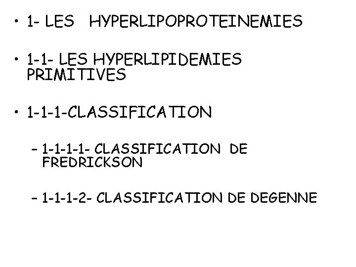  • 1 - LES HYPERLIPOPROTEINEMIES • 1 -1 - LES HYPERLIPIDEMIES PRIMITIVES •