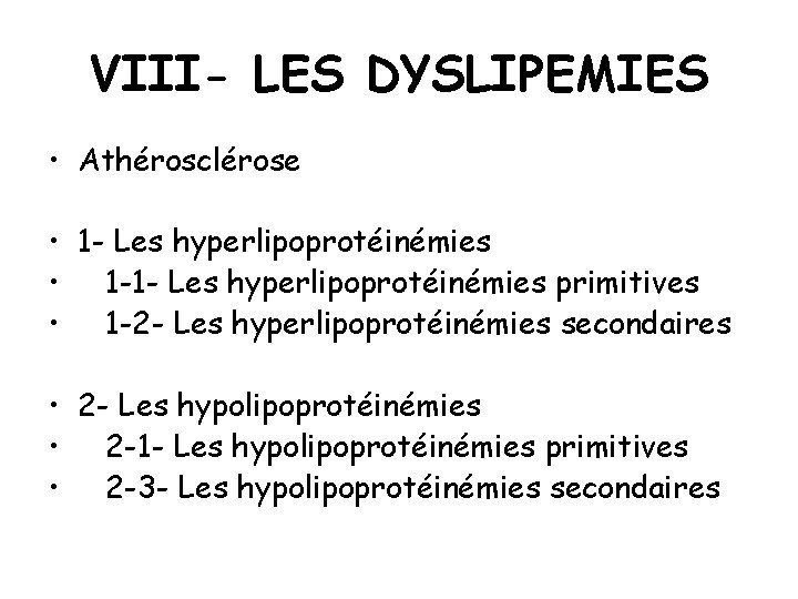 VIII- LES DYSLIPEMIES • Athérosclérose • 1 - Les hyperlipoprotéinémies • 1 -1 -