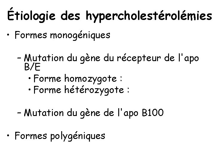 Étiologie des hypercholestérolémies • Formes monogéniques – Mutation du gène du récepteur de l'apo